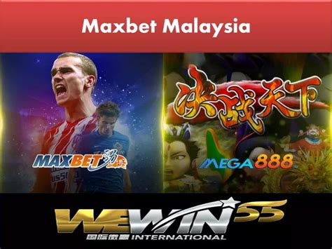 MaxBet Malaysia™ .